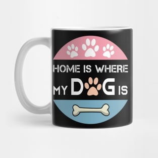 Home is Where My Dog is Mug